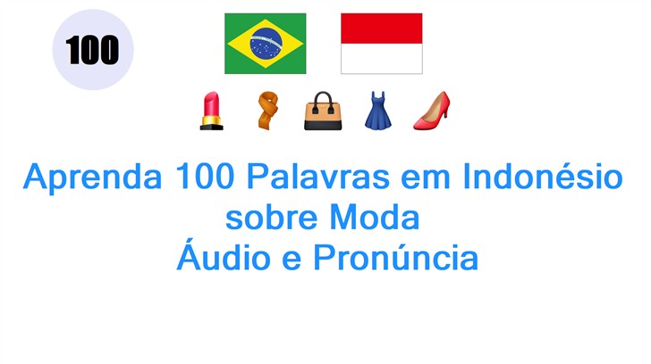 Aprenda 100 Palavras em Indonésio sobre Moda: Áudio e Pronúncia